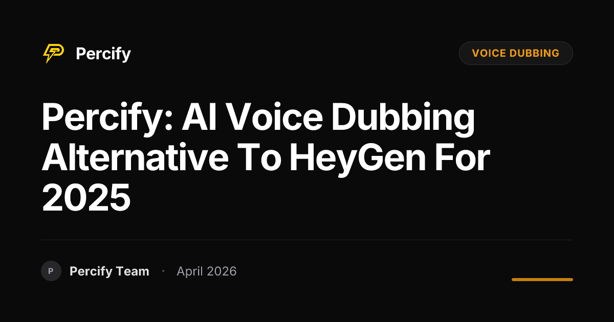 Percify: AI Voice Dubbing Alternative to HeyGen for 2025 - Percify AI Avatar Blog Cover