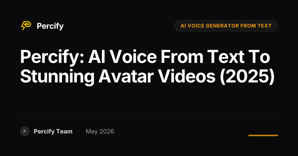 Percify: AI Voice from Text to Stunning Avatar Videos (2025) - Percify AI Avatar Blog Cover