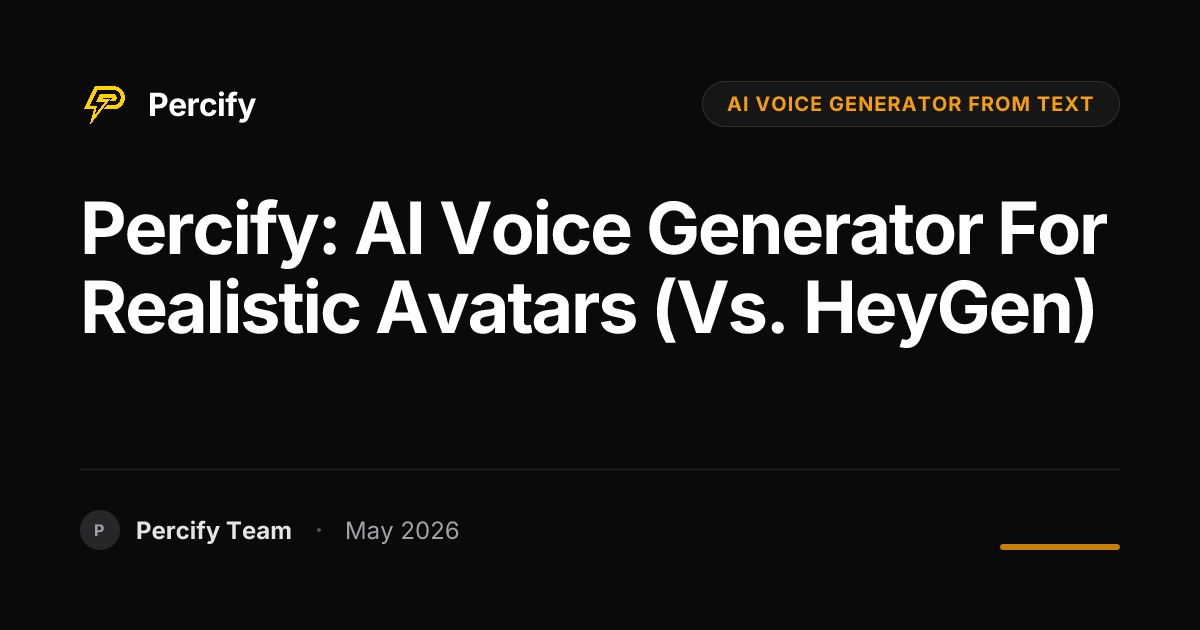 Percify: AI Voice Generator for Realistic Avatars (vs. HeyGen) - Percify AI Avatar Blog Cover