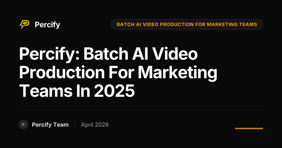 Percify: Batch AI Video Production for Marketing Teams in 2025 - Percify AI Avatar Blog Cover