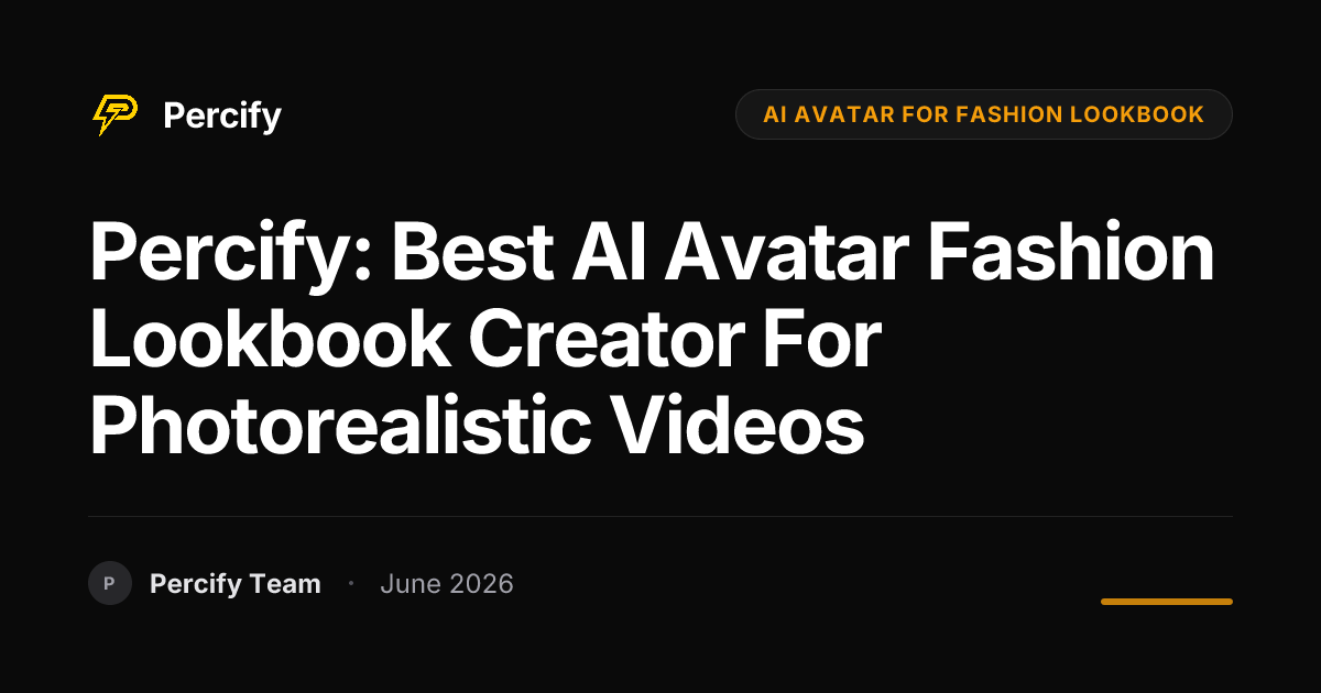Percify: Best AI Avatar Fashion Lookbook Creator for Photorealistic Videos - Percify AI Avatar Blog Cover