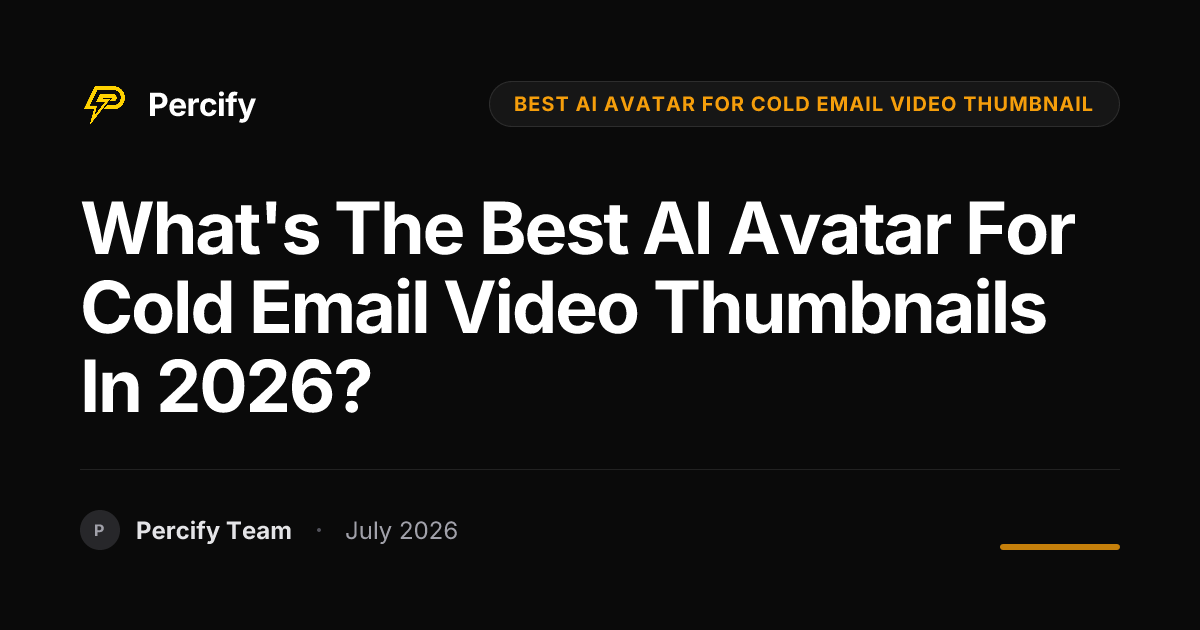 What's the best AI avatar for cold email video thumbnails in 2026? - Percify AI Avatar Blog Cover