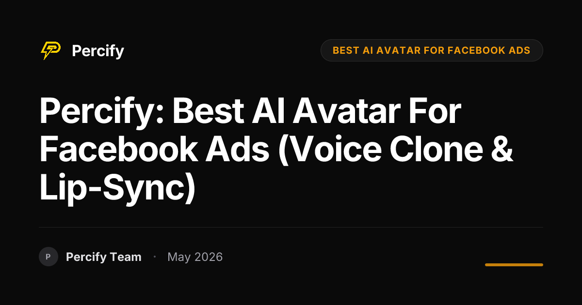 Percify: Best AI Avatar for Facebook Ads (Voice Clone & Lip-Sync) - Percify AI Avatar Blog Cover