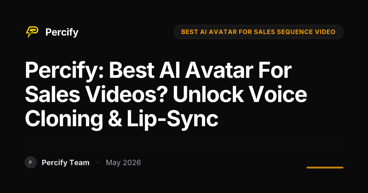 Percify: Best AI Avatar for Sales Videos? Unlock Voice Cloning & Lip-Sync - Percify AI Avatar Blog Cover