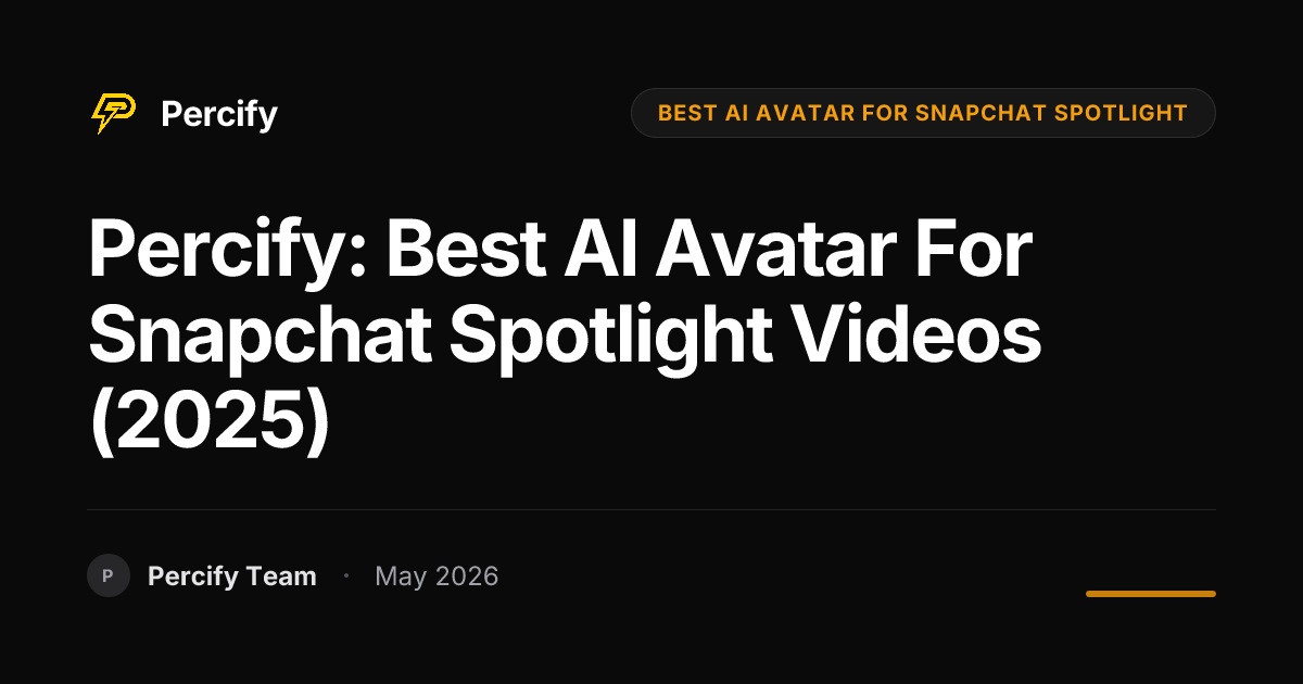 Percify: Best AI Avatar for Snapchat Spotlight Videos (2025) - Percify AI Avatar Blog Cover