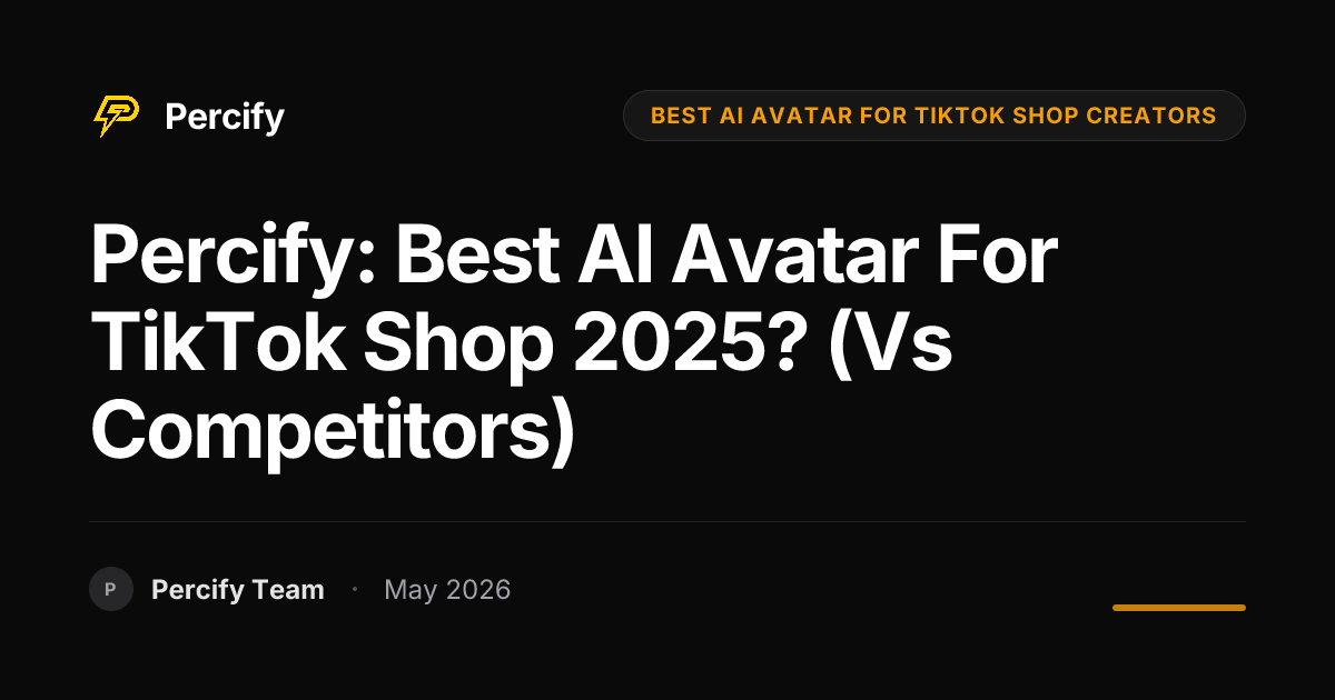Percify: Best AI Avatar for TikTok Shop 2025? (vs Competitors) - Percify AI Avatar Blog Cover