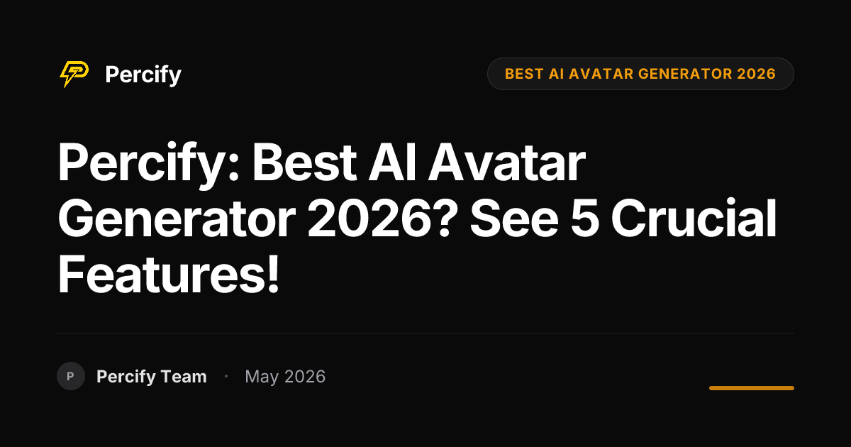 Percify: Best AI Avatar Generator 2026? See 5 Crucial Features! - Percify AI Avatar Blog Cover