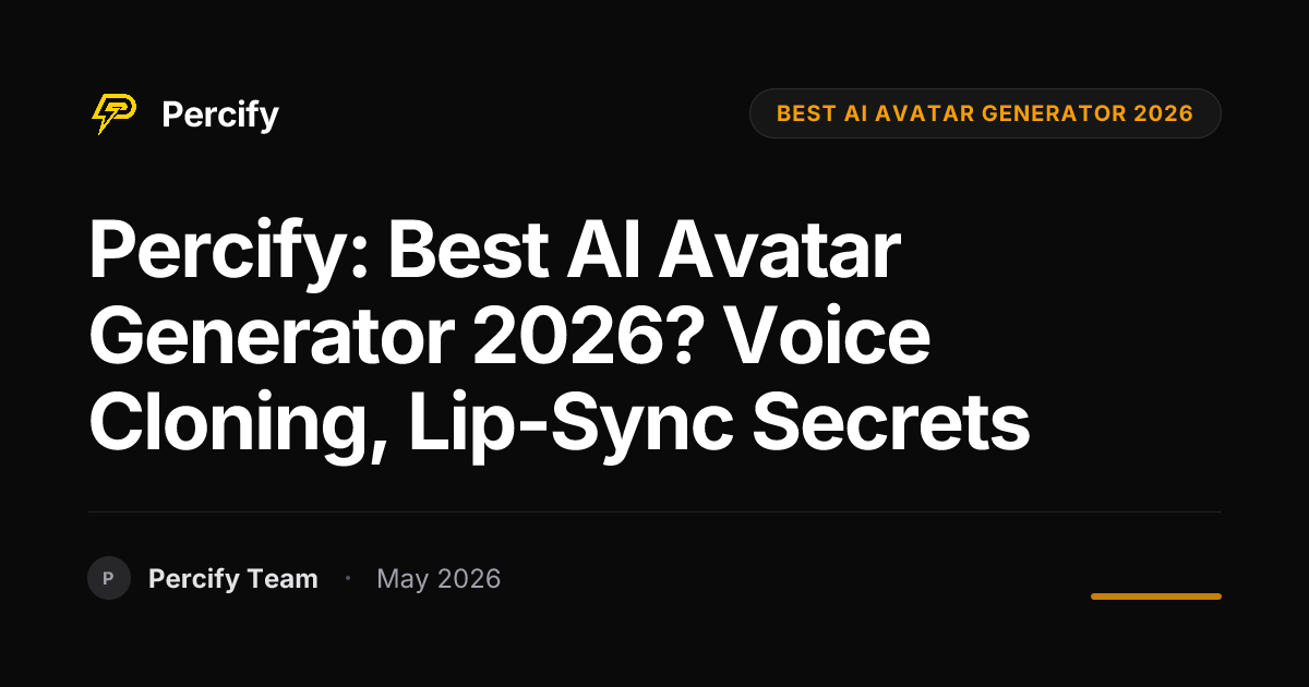 Percify: Best AI Avatar Generator 2026? Voice Cloning, Lip-Sync Secrets - Percify AI Avatar Blog Cover