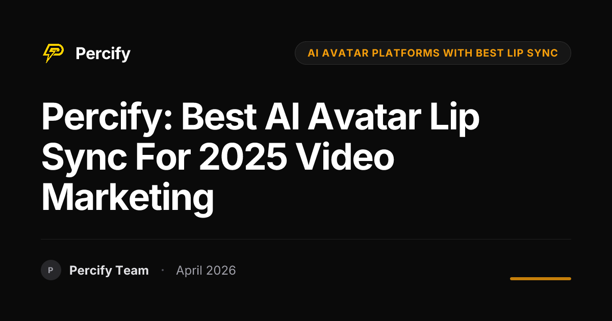 Percify: Best AI Avatar Lip Sync for 2025 Video Marketing - Percify AI Avatar Blog Cover