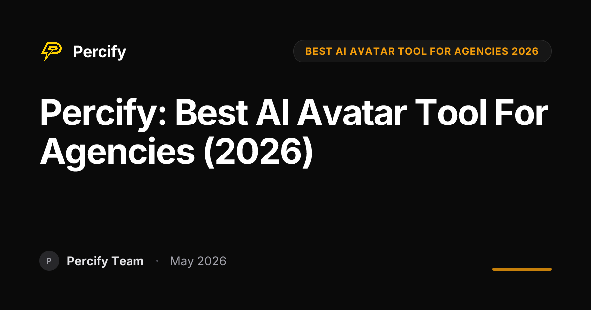 Percify: Best AI Avatar Tool for Agencies (2026) - Percify AI Avatar Blog Cover