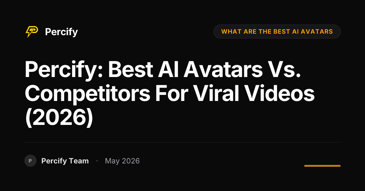 Percify: Best AI Avatars vs. Competitors for Viral Videos (2026) - Percify AI Avatar Blog Cover