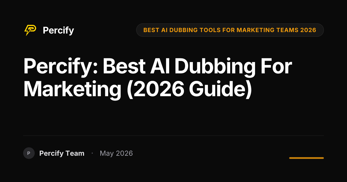 Percify: Best AI Dubbing for Marketing (2026 Guide) - Percify AI Avatar Blog Cover