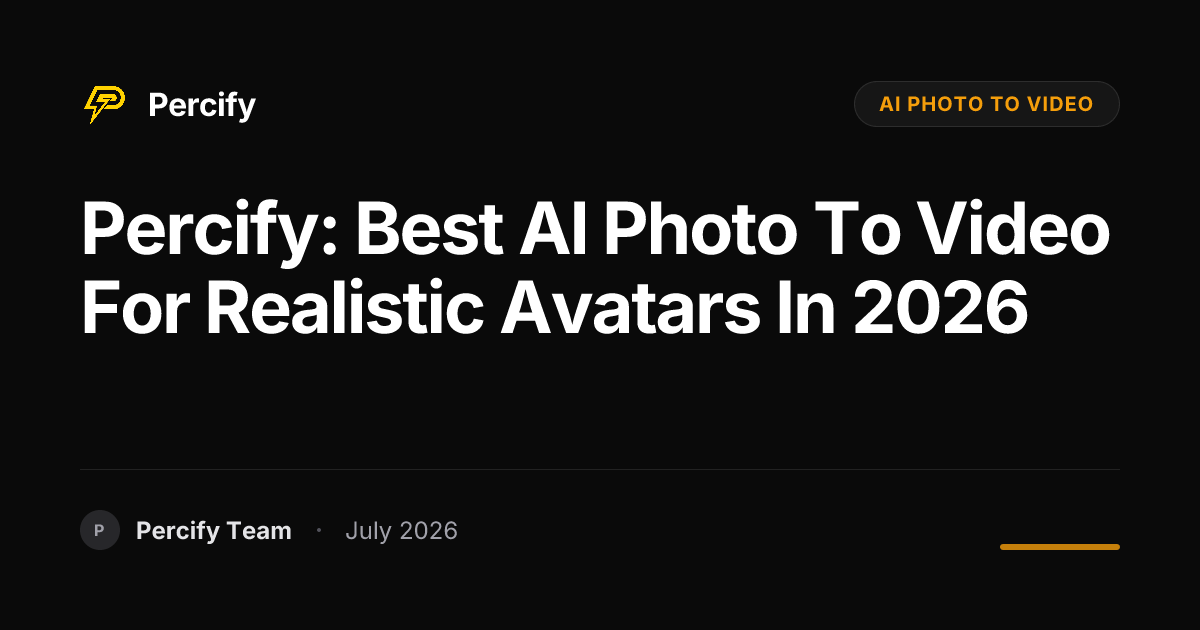 Percify: Best AI Photo to Video for Realistic Avatars in 2026 - Percify AI Avatar Blog Cover