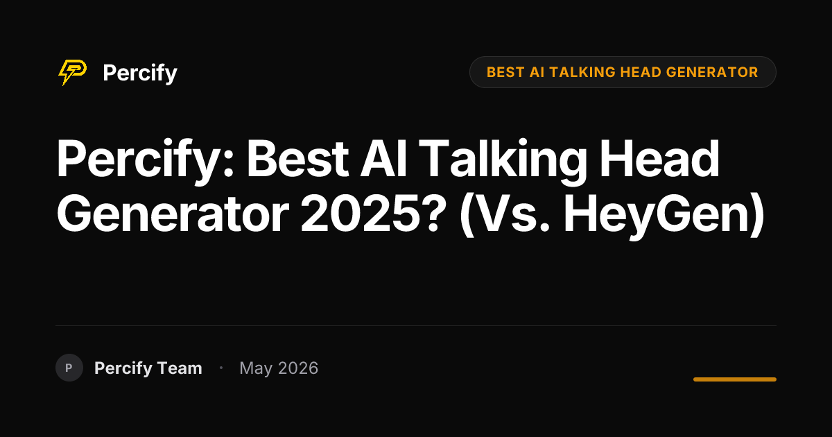 Percify: Best AI Talking Head Generator 2025? (vs. HeyGen) - Percify AI Avatar Blog Cover