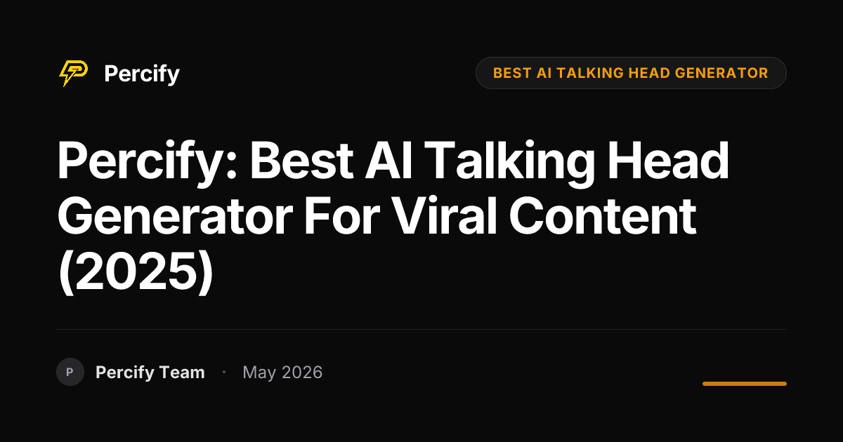 Percify: Best AI Talking Head Generator for Viral Content (2025) - Percify AI Avatar Blog Cover