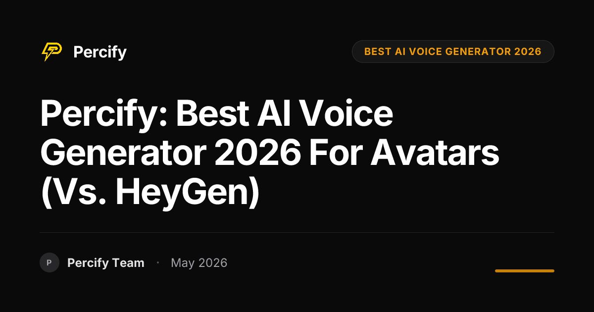 Percify: Best AI Voice Generator 2026 for Avatars (vs. HeyGen) - Percify AI Avatar Blog Cover