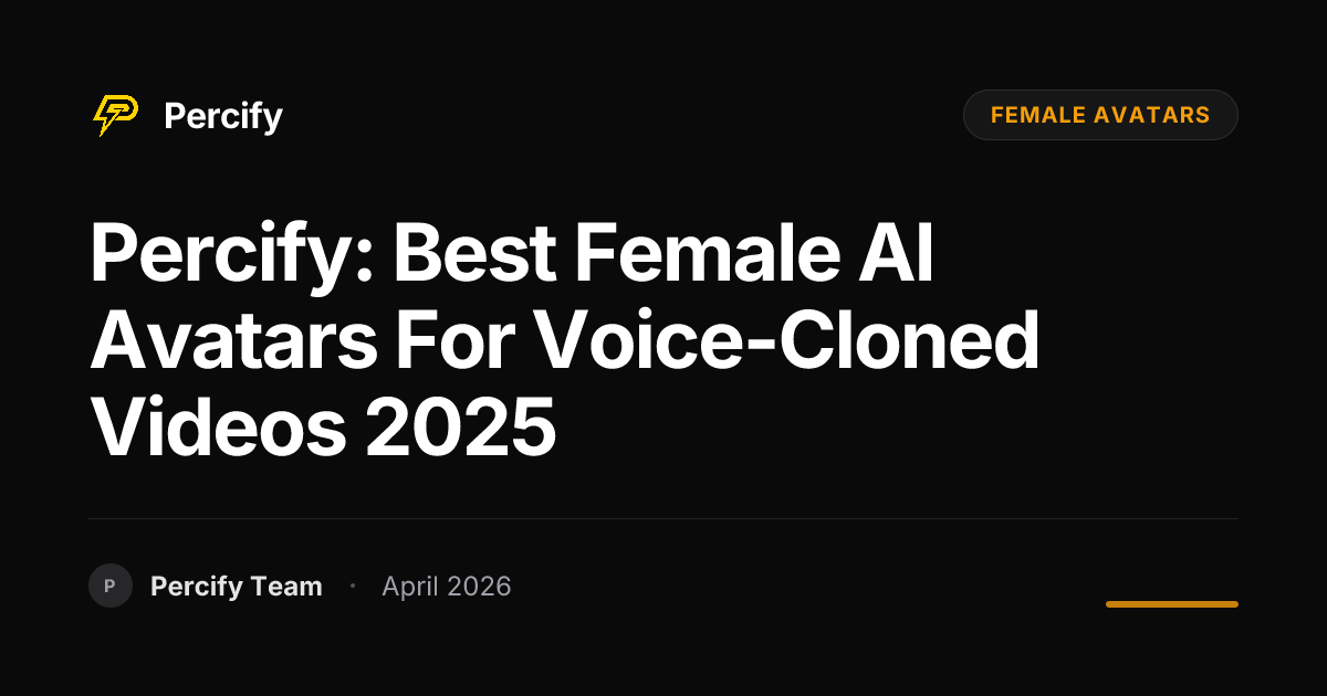 Percify: Best Female AI Avatars for Voice-Cloned Videos 2025 - Percify AI Avatar Blog Cover