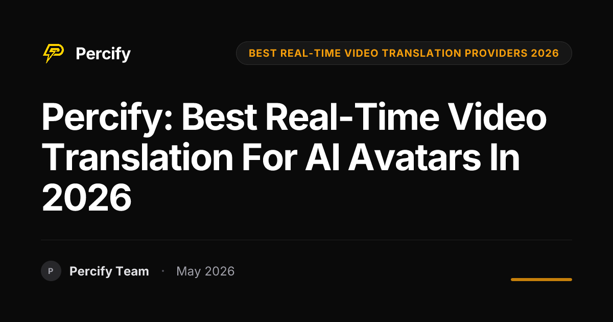 Percify: Best Real-Time Video Translation for AI Avatars in 2026 - Percify AI Avatar Blog Cover