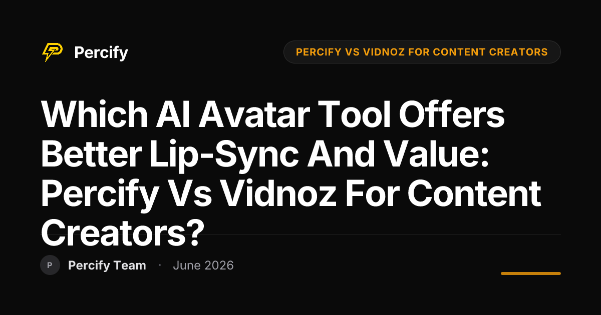 Which AI Avatar Tool Offers Better Lip-Sync and Value: Percify vs Vidnoz for Content Creators? - Percify AI Avatar Blog Cover