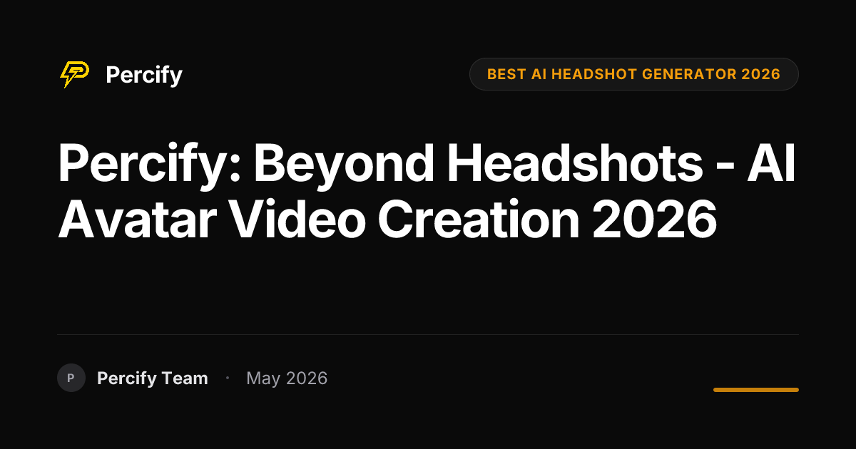 Percify: Beyond Headshots - AI Avatar Video Creation 2026 - Percify AI Avatar Blog Cover