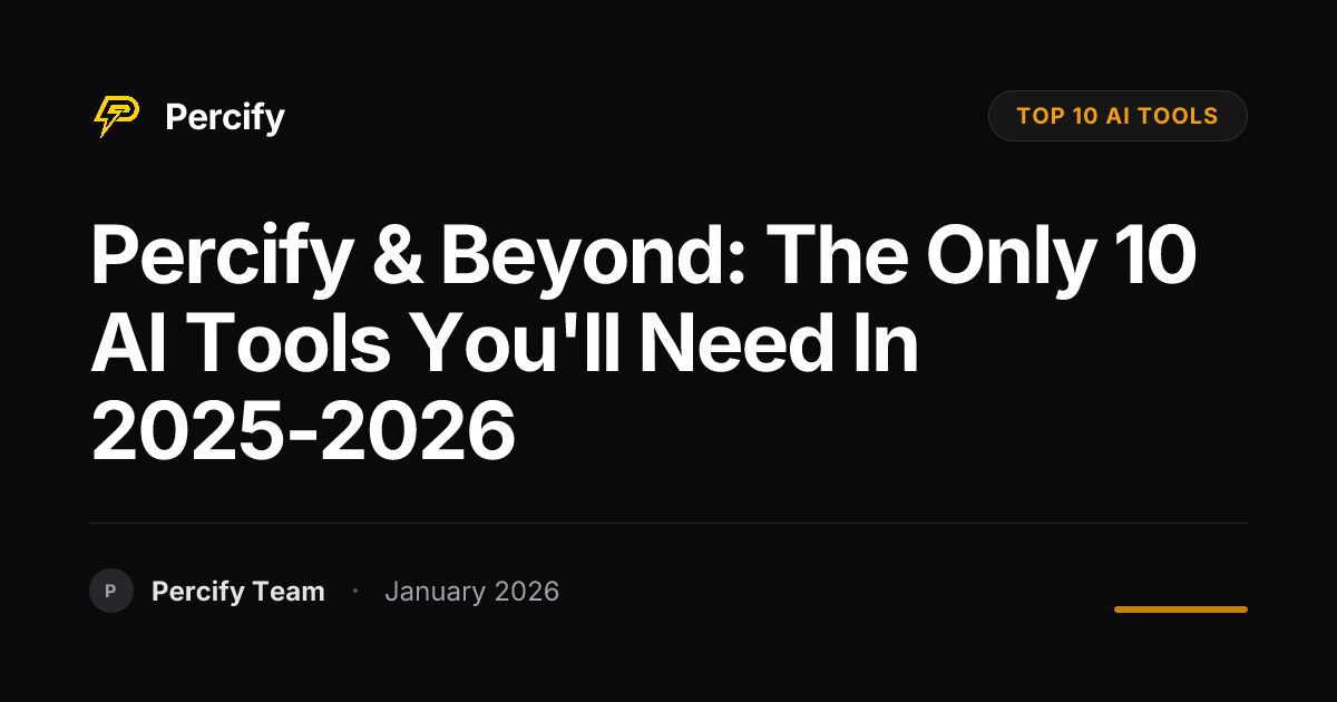 Percify & Beyond: The Only 10 AI Tools You'll Need in 2025-2026 ...