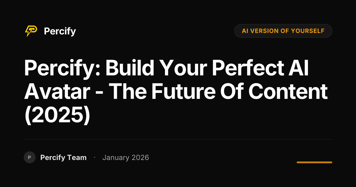 Percify: Build Your Perfect AI Avatar - The Future of Content (2025 ...