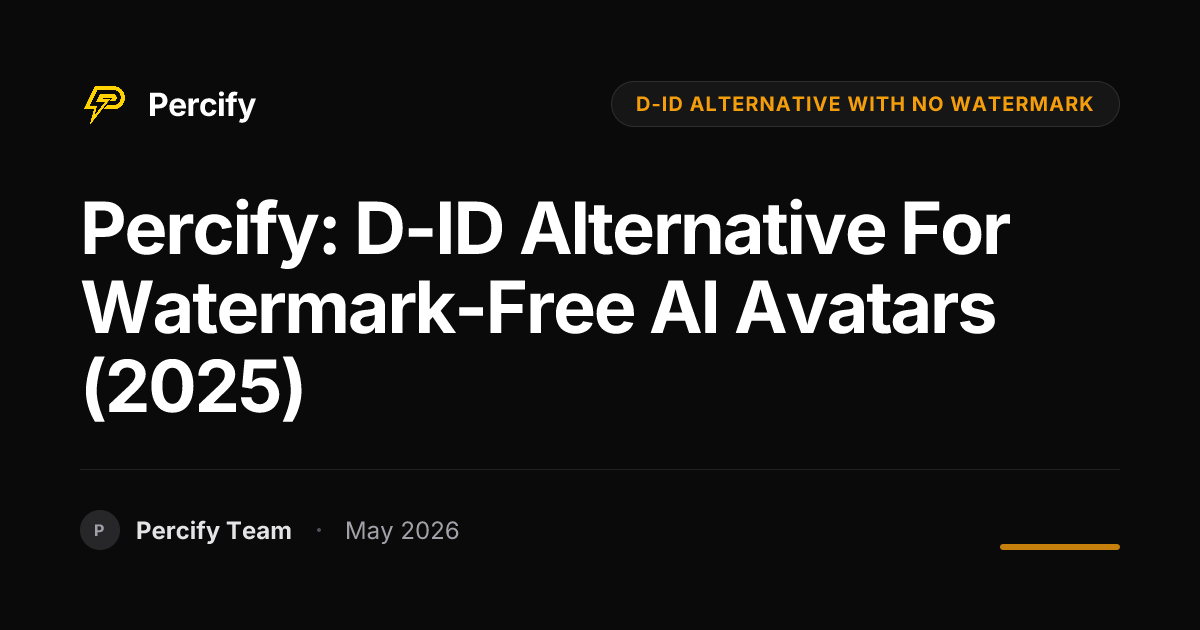 Percify: D-ID Alternative for Watermark-Free AI Avatars (2025) - Percify AI Avatar Blog Cover