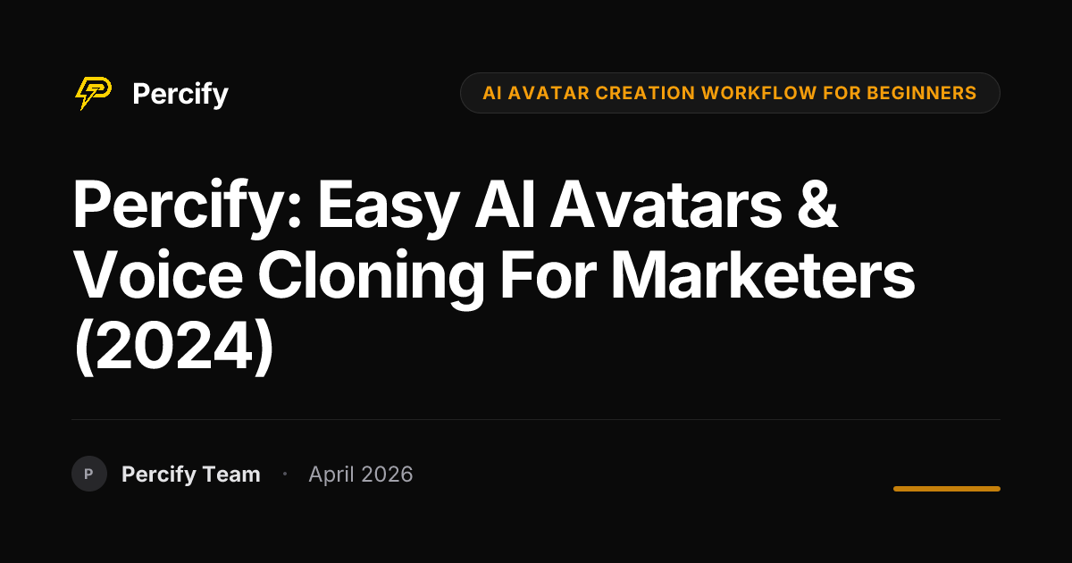 Percify: Easy AI Avatars & Voice Cloning for Marketers (2024) - Percify AI Avatar Blog Cover