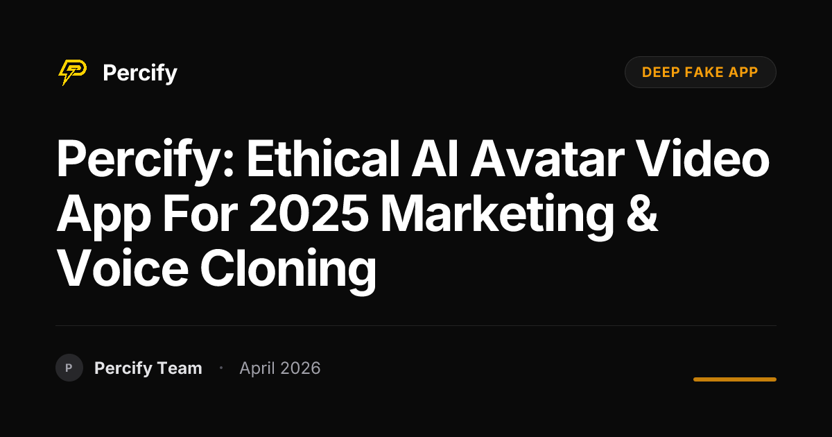 Percify: Ethical AI Avatar Video App for 2025 Marketing & Voice Cloning - Percify AI Avatar Blog Cover
