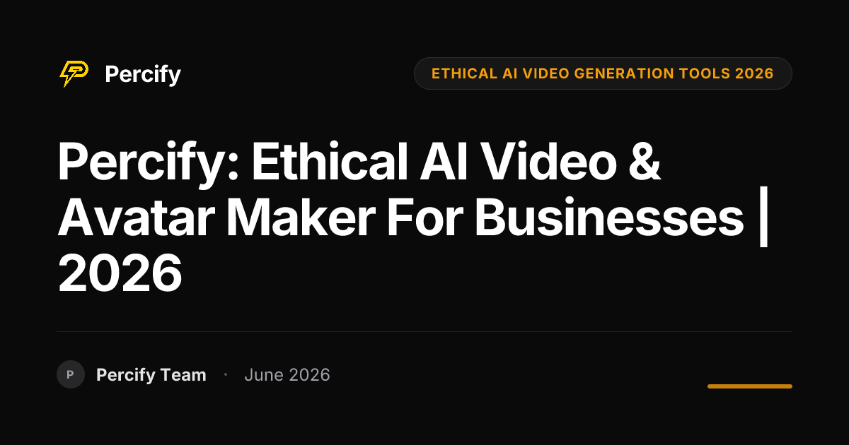 Percify: Ethical AI Video & Avatar Maker for Businesses | 2026 - Percify AI Avatar Blog Cover