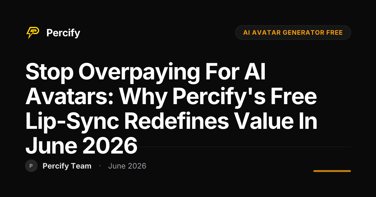 Stop Overpaying for AI Avatars: Why Percify's Free Lip-Sync Redefines Value in June 2026 - Percify AI Avatar Blog Cover