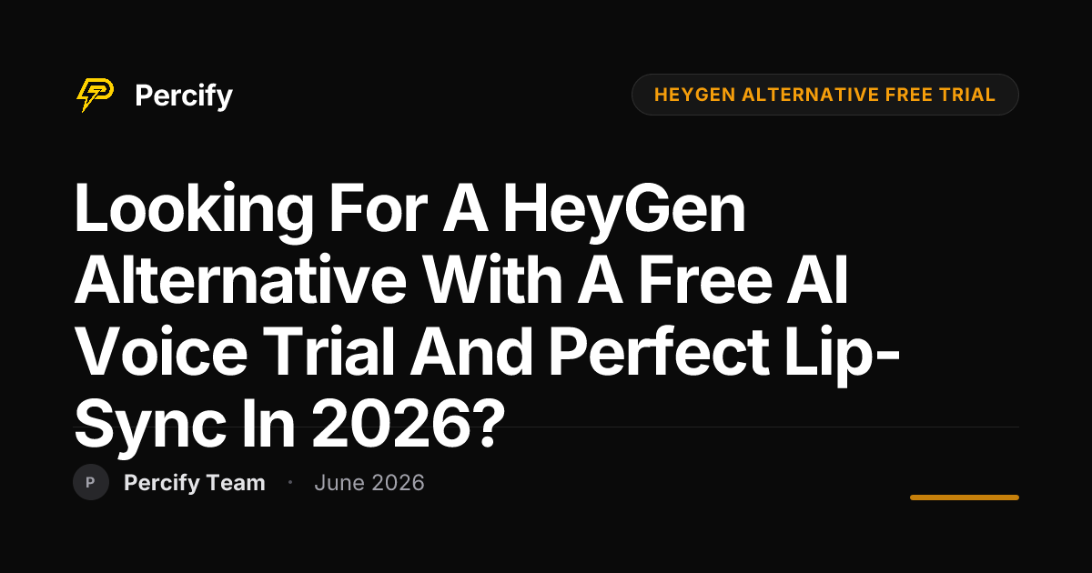 Looking for a HeyGen Alternative with a Free AI Voice Trial and Perfect Lip-Sync in 2026? - Percify AI Avatar Blog Cover