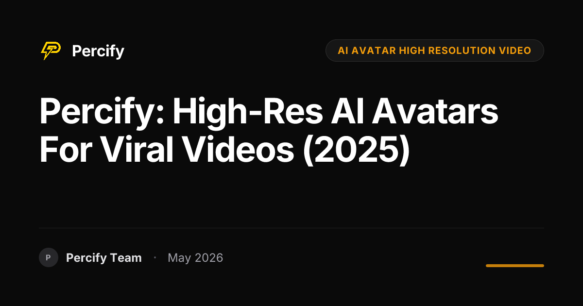 Percify: High-Res AI Avatars for Viral Videos (2025) - Percify AI Avatar Blog Cover