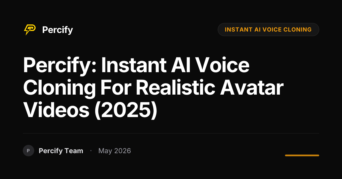 Percify: Instant AI Voice Cloning for Realistic Avatar Videos (2025) - Percify AI Avatar Blog Cover
