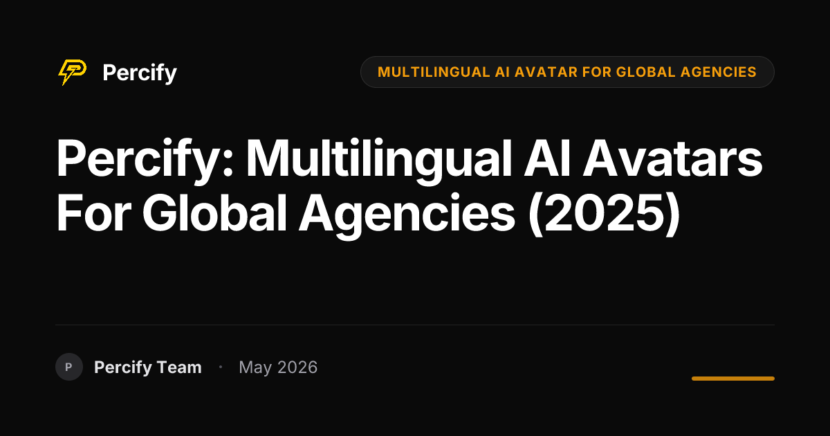 Percify: Multilingual AI Avatars for Global Agencies (2025) - Percify AI Avatar Blog Cover