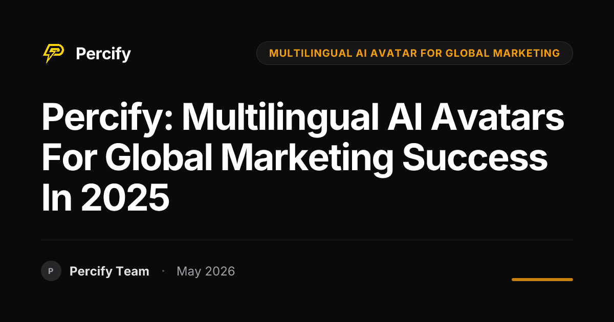 Percify: Multilingual AI Avatars for Global Marketing Success in 2025 - Percify AI Avatar Blog Cover