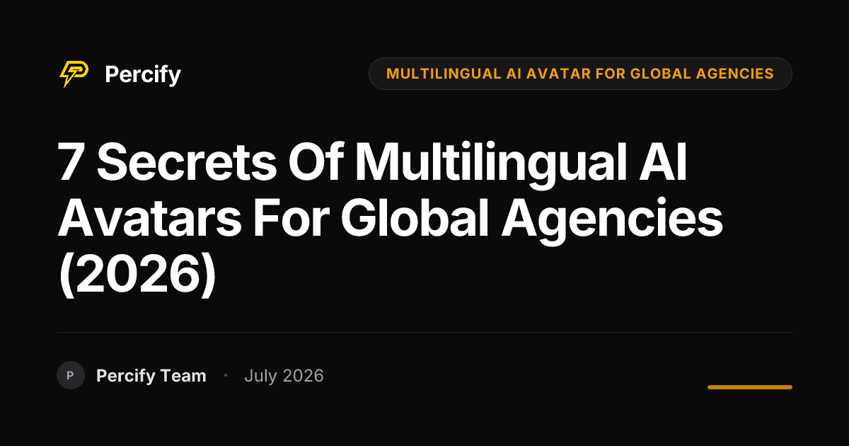 7 Secrets of Multilingual AI Avatars for Global Agencies (2026) - Percify AI Avatar Blog Cover