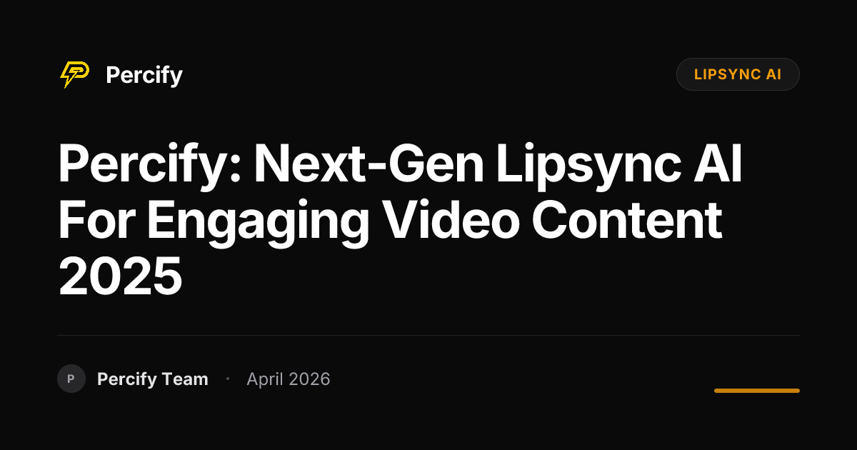 Percify: Next-Gen Lipsync AI for Engaging Video Content 2025 - Percify AI Avatar Blog Cover