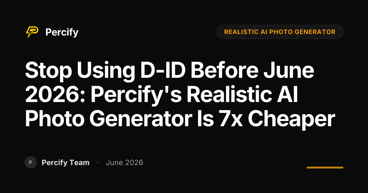 Stop Using D-ID Before June 2026: Percify's Realistic AI Photo Generator is 7x Cheaper - Percify AI Avatar Blog Cover