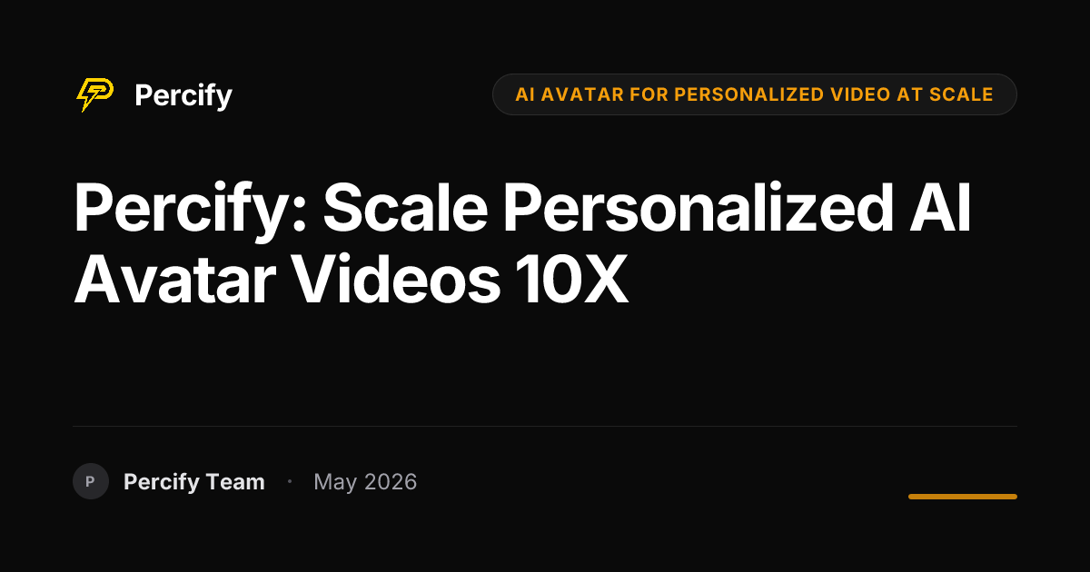 Percify: Scale Personalized AI Avatar Videos 10X - Percify AI Avatar Blog Cover