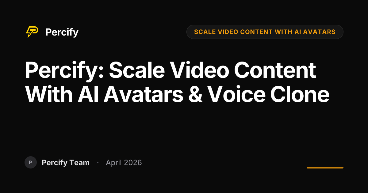 Percify: Scale Video Content with AI Avatars & Voice Clone - Percify AI Avatar Blog Cover