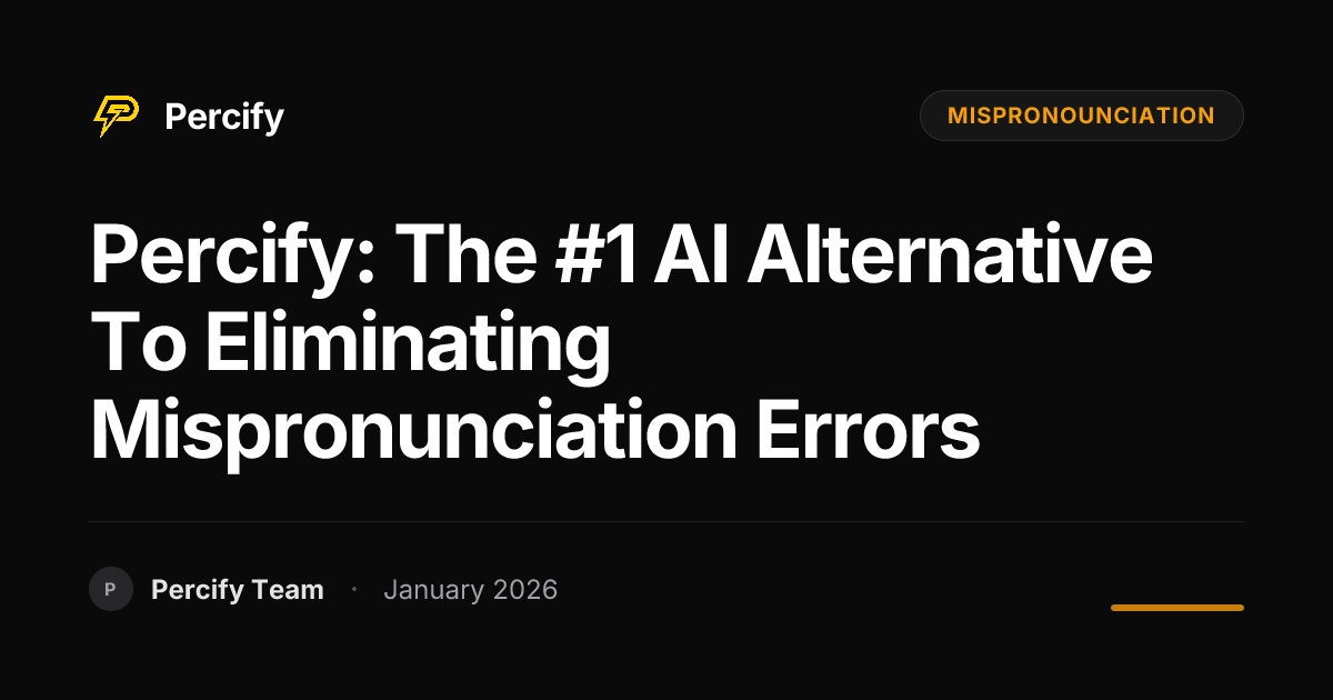 Percify: The #1 AI Alternative to Eliminating Mispronunciation Errors ...
