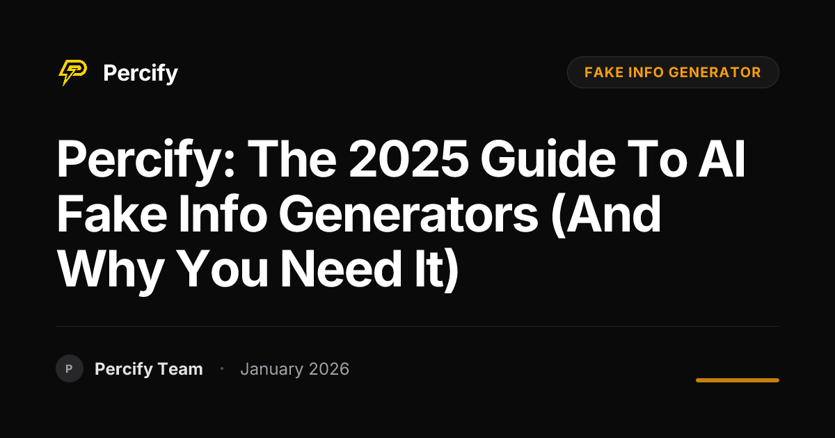 Percify: The 2025 Guide to AI Fake Info Generators (And Why You Need It ...