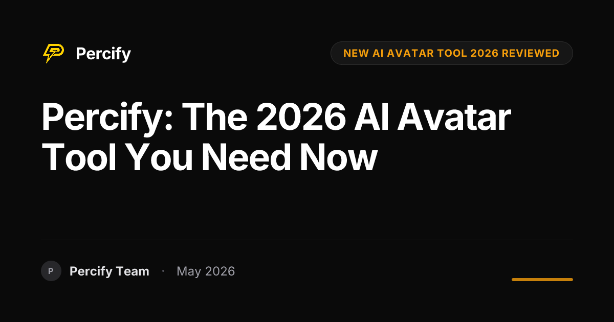 Percify: The 2026 AI Avatar Tool You Need Now - Percify AI Avatar Blog Cover