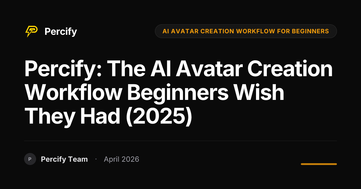 Percify: The AI Avatar Creation Workflow Beginners Wish They Had (2025) - Percify AI Avatar Blog Cover