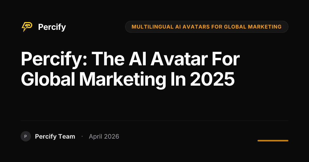 Percify: The AI Avatar for Global Marketing in 2025 - Percify AI Avatar Blog Cover