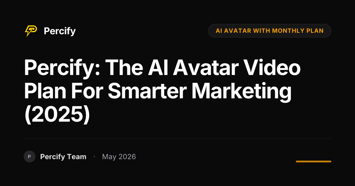 Percify: The AI Avatar Video Plan for Smarter Marketing (2025) - Percify AI Avatar Blog Cover