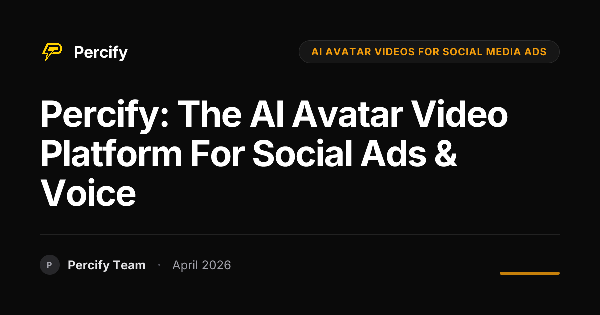 Percify: The AI Avatar Video Platform for Social Ads & Voice - Percify AI Avatar Blog Cover