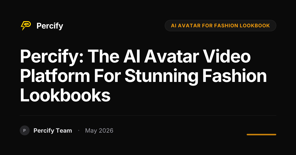 Percify: The AI Avatar Video Platform for Stunning Fashion Lookbooks - Percify AI Avatar Blog Cover