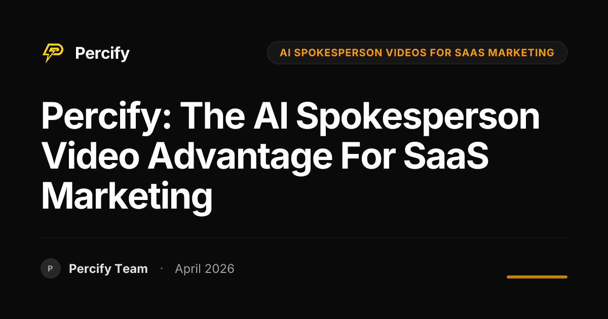 Percify: The AI Spokesperson Video Advantage for SaaS Marketing - Percify AI Avatar Blog Cover